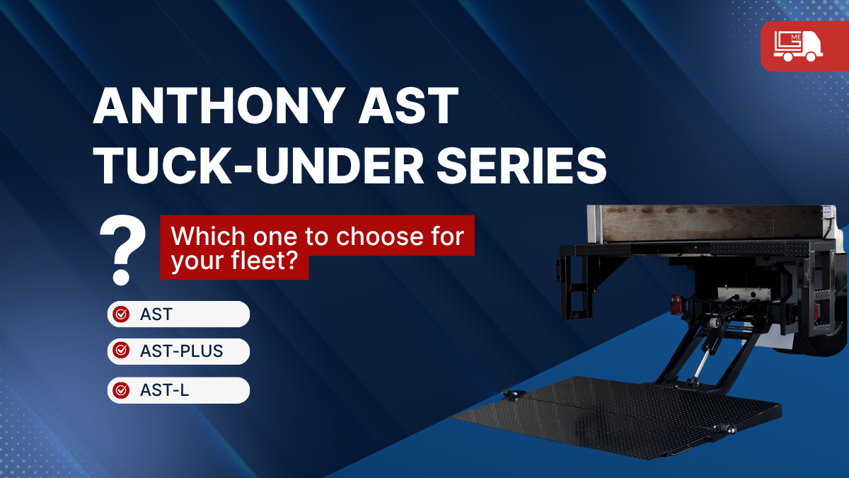 Choosing the Right Anthony AST Liftgate for Your Truck Fleet