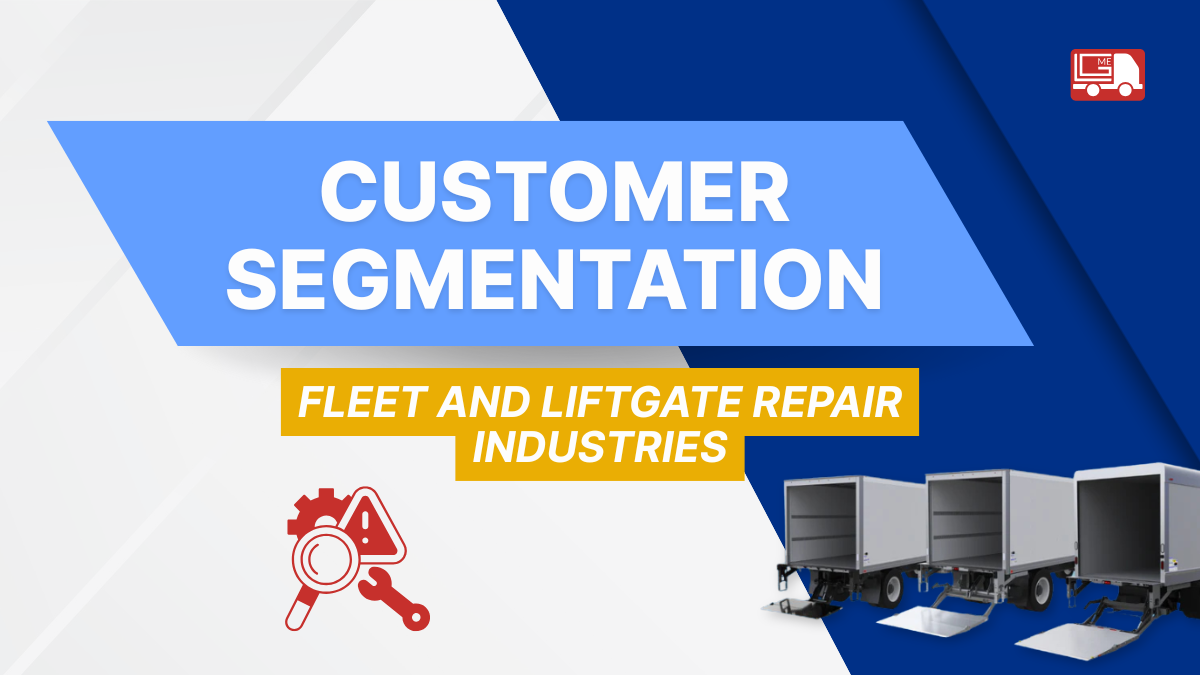 Customer Segmentation for the fleet and liftgate repair industry