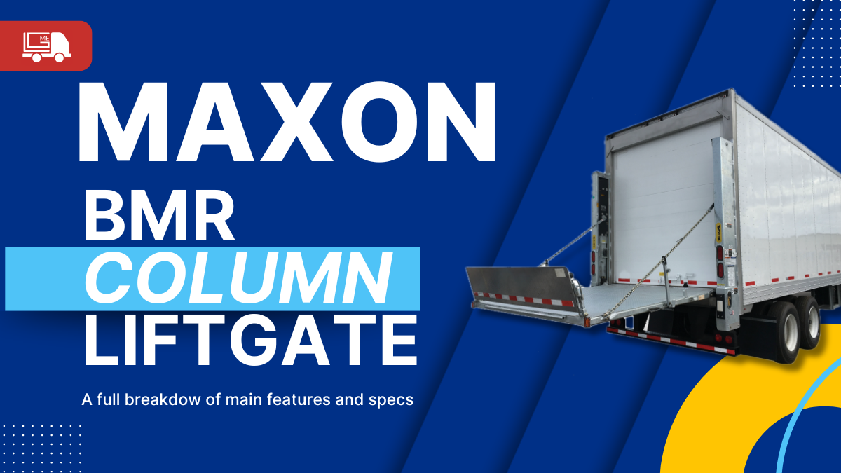 Maxon BMR Column Liftgate Features and Specifications Breakdown