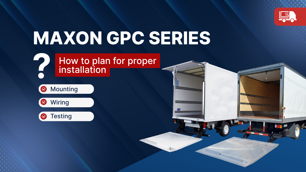 Maxon GPC Liftgate Installation Planning Guide: Mounting, Wiring, and Testing