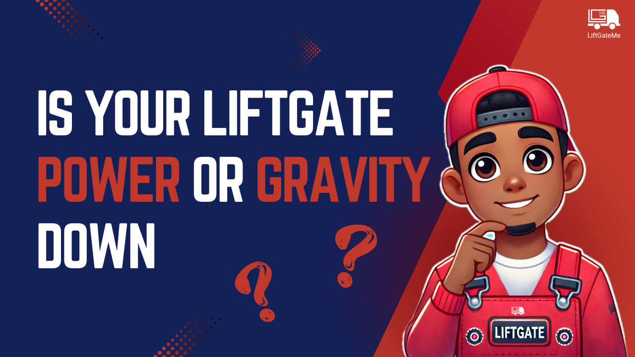 Is My Liftgate a Power Down or Gravity Down?