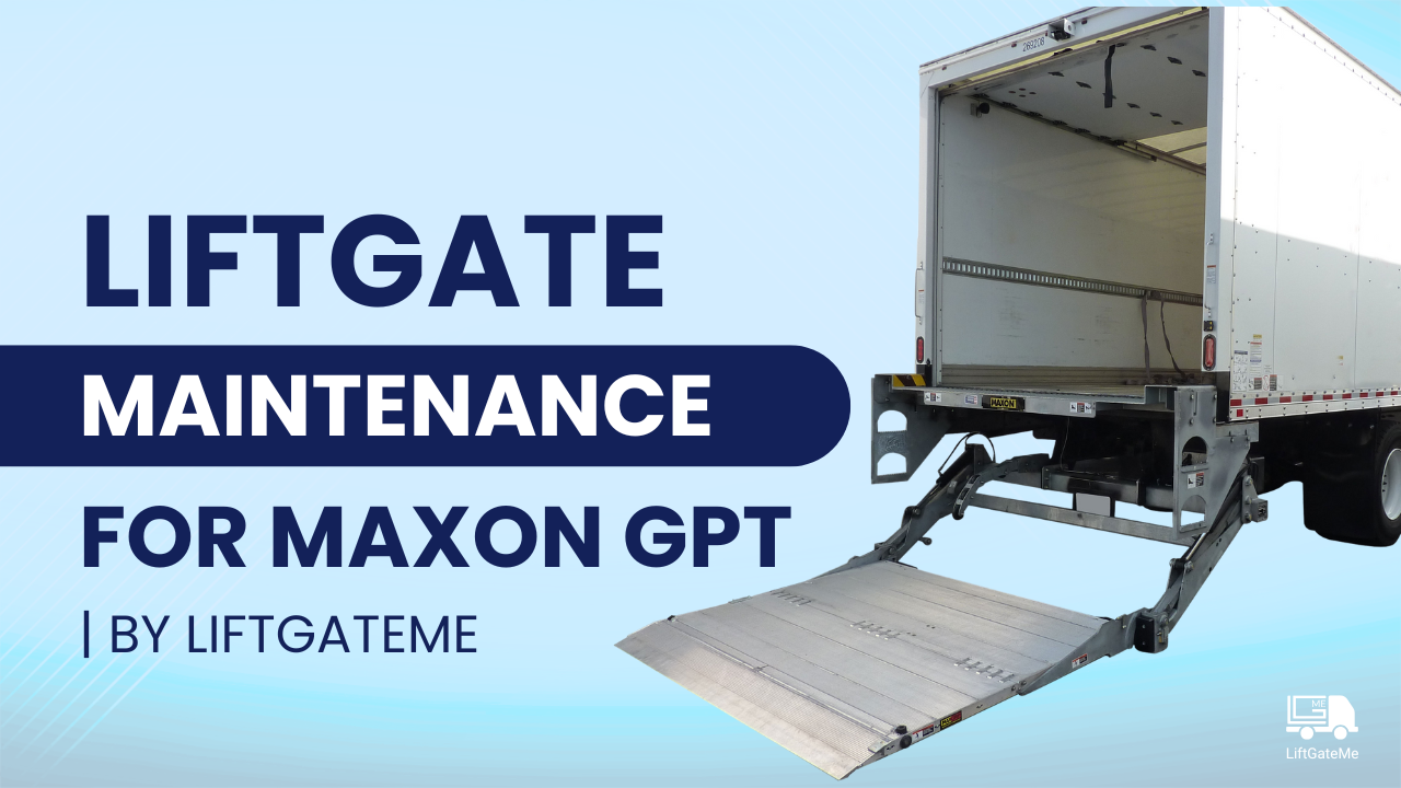 Maxon GPT Lift Gate | Periodic Maintenance