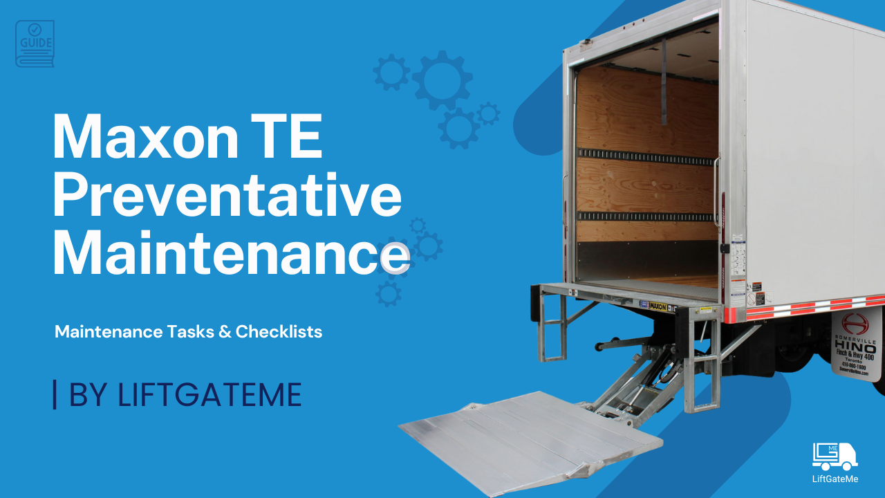 Preventative Maintenance for Maxon TE-Series Liftgates