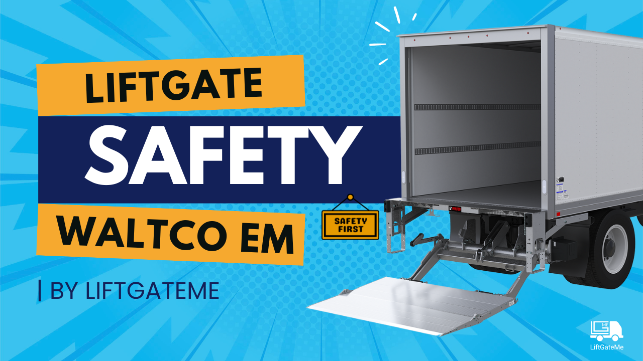 Waltco EM-Series Liftgate Safety: Verified Practices for Operators, Installers, and Fleet Managers