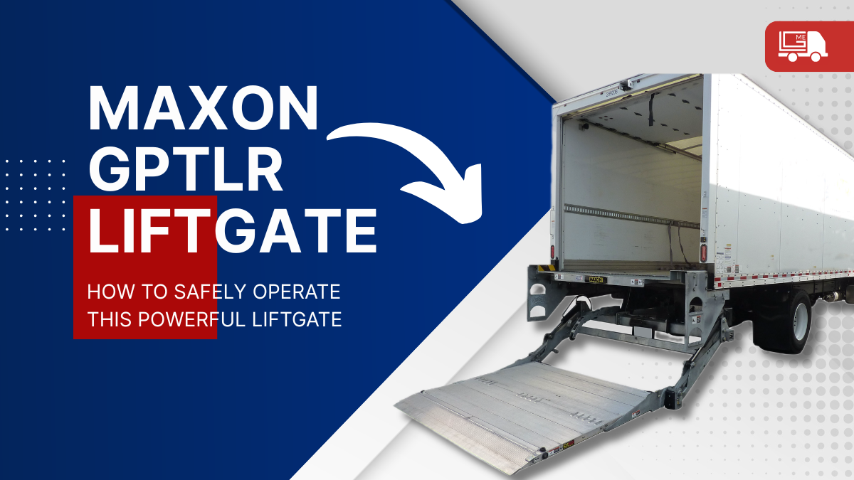How to Safely Operate a Maxon GPTLR Tuck Under Liftgate