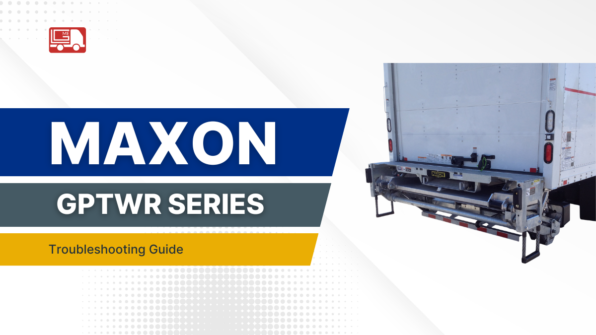 Maxon GPTWR Troubleshooting Guide: Fix Common Liftgate Issues Fast