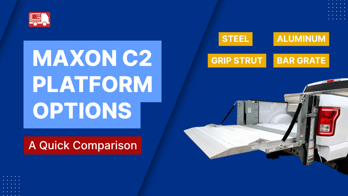 Maxon Pickup Liftgate C2 Platform Options: Steel, Aluminum, Grip Strut, and Bar Grate