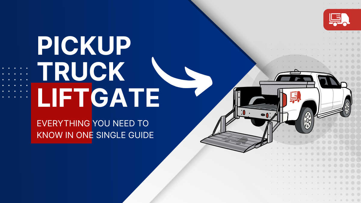 Guide to Pickup Truck Liftgate: Everything You Need to Know