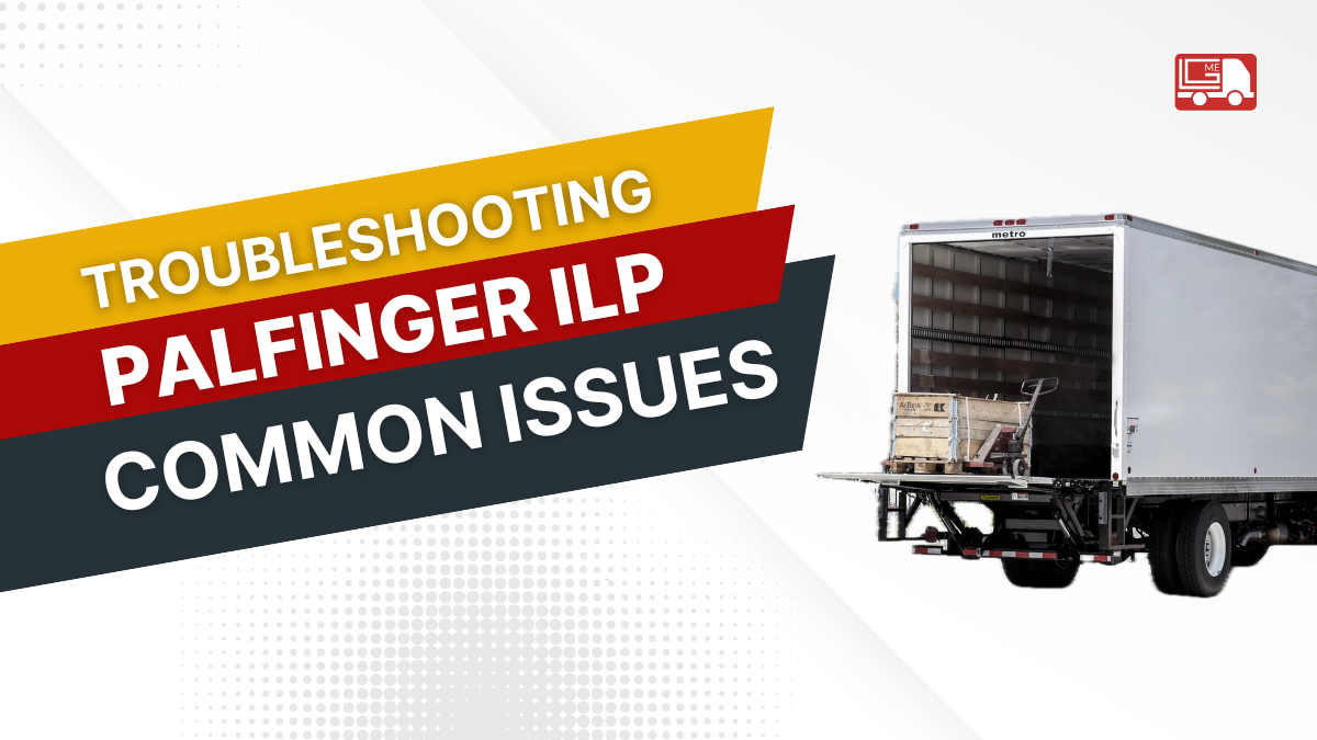 Troubleshooting Your Palfinger ILP Tuck Under Liftgate: Common Problems & Fixes